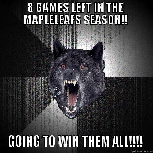 8 GAMES LEFT IN THE MAPLELEAFS SEASON!! GOING TO WIN THEM ALL!!!! Insanity Wolf