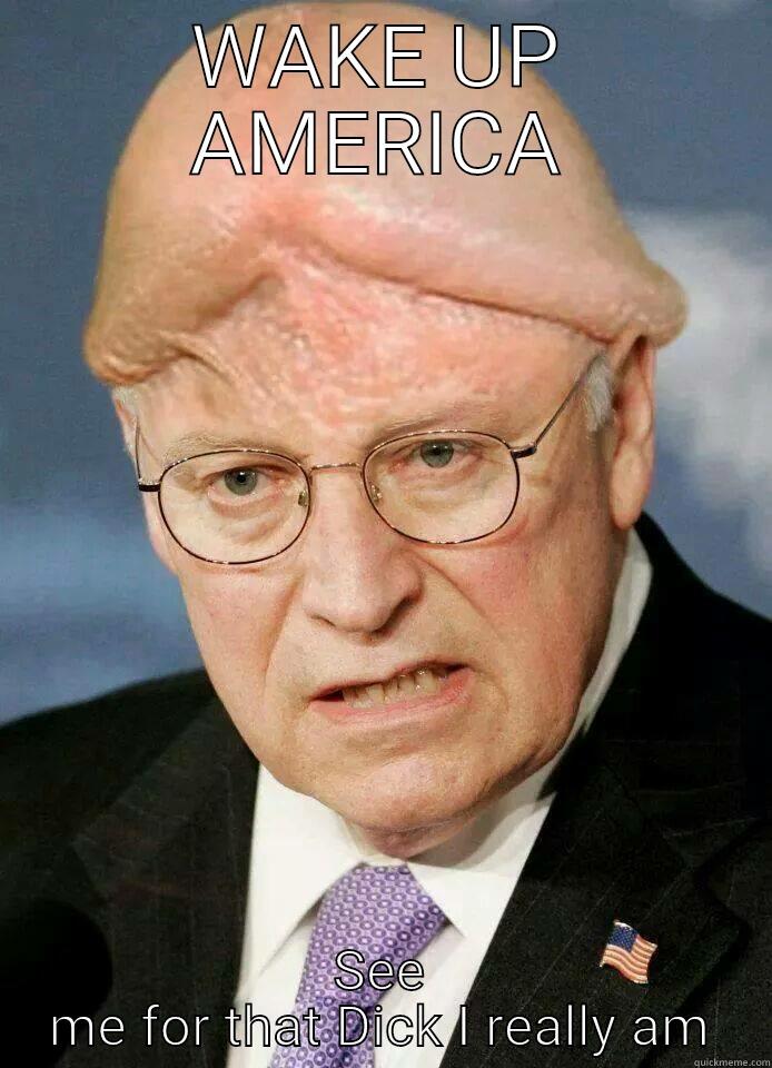 WAKE UP AMERICA SEE ME FOR THAT DICK I REALLY AM Misc