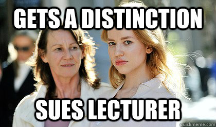 Gets a distinction Sues lecturer  Entitlement Girl