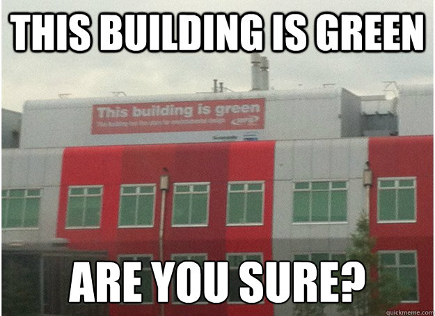 This building is green are you sure?  Memes