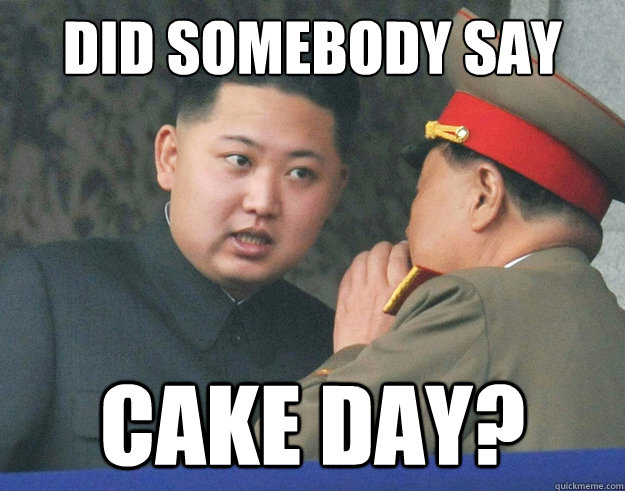 Did somebody say  Cake Day?  Hungry Kim Jong Un