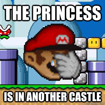 the princess is in another castle - the princess is in another castle  Super Mario World Problems