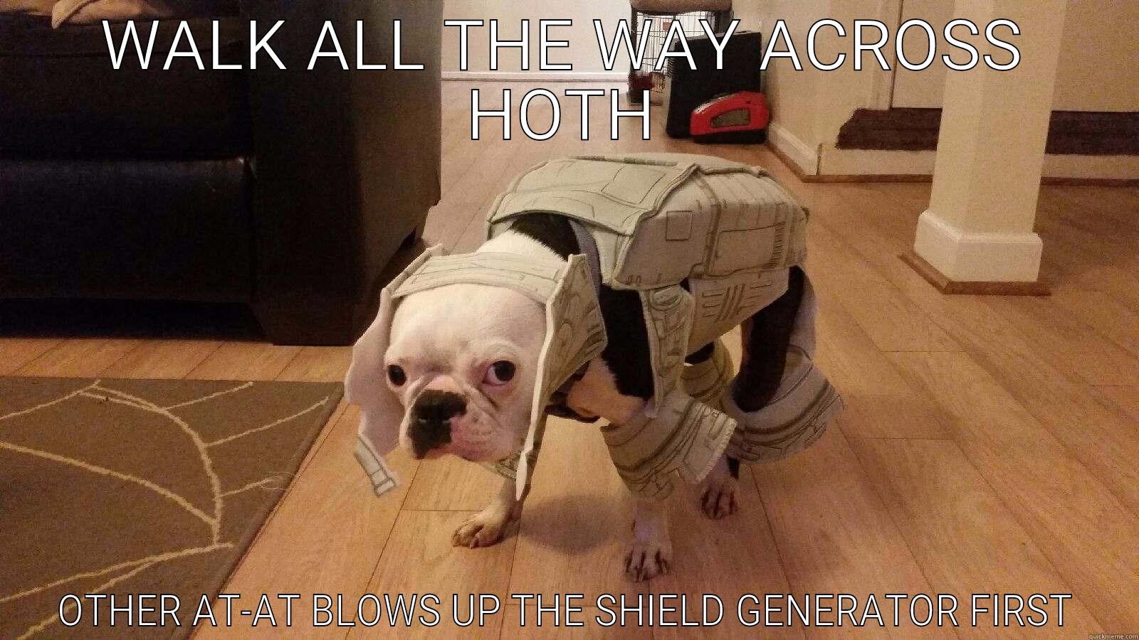 WALK ALL THE WAY ACROSS HOTH OTHER AT-AT BLOWS UP THE SHIELD GENERATOR FIRST Misc