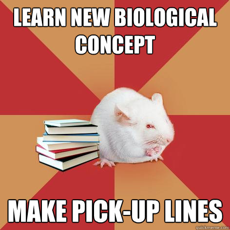 learn new biological concept make pick-up lines  Science Major Mouse