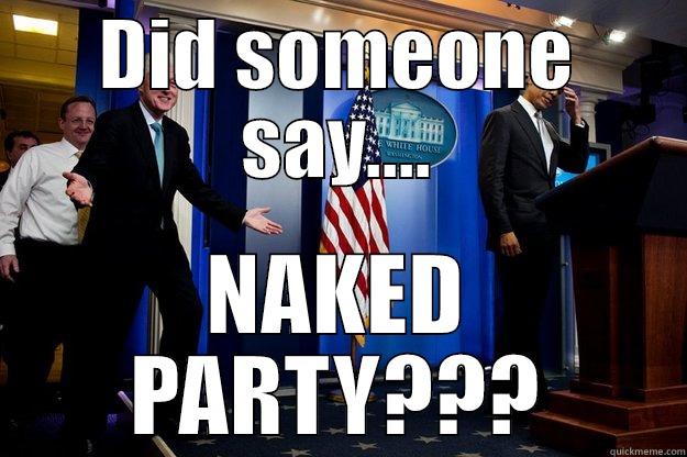 DID SOMEONE SAY.... NAKED PARTY??? Inappropriate Timing Bill Clinton