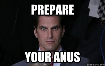 prepare your anus  Angry Josh Romney