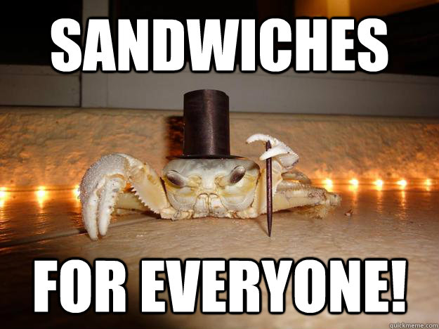 sandwiches FOR EVERYONE!  Fancy Crab