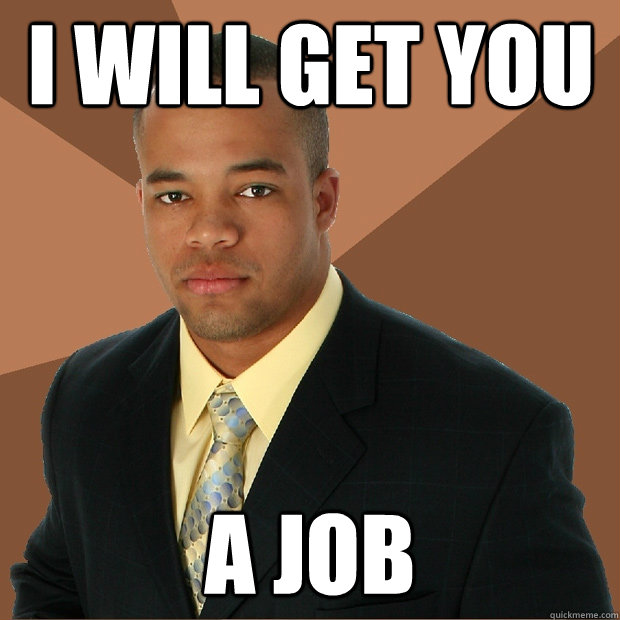 I will get you a job  Successful Black Man