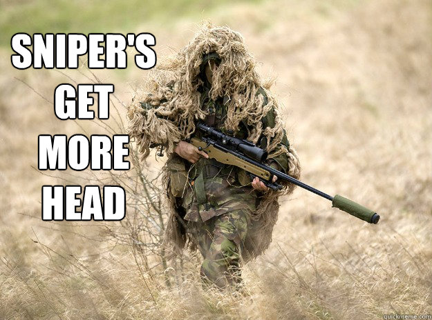SNIPER'S
GET
MORE
HEAD  snipers