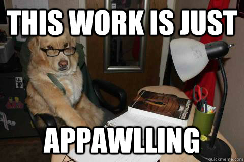This work is just Appawlling - This work is just Appawlling  Misc