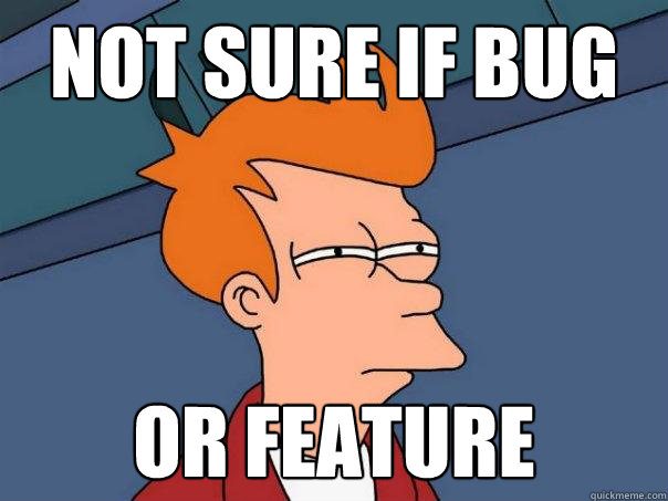 not sure if bug or feature  Futurama Fry