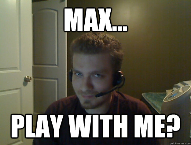 Max... Play with me?  AngryTestie