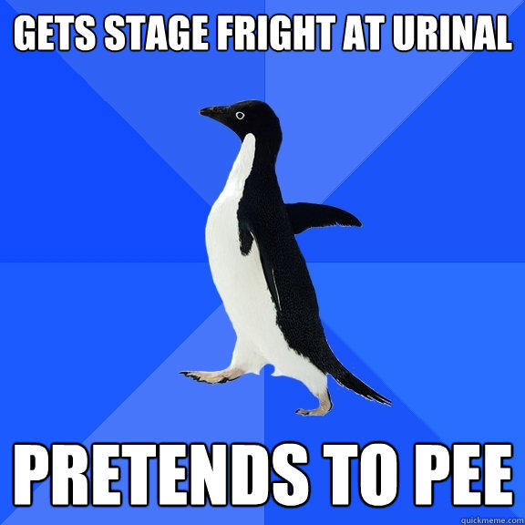 gets stage fright at urinal pretends to pee  Socially Awkward Penguin