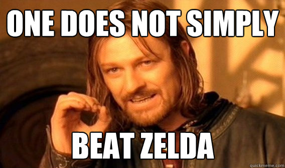 One does not simply beat zelda  One does not simply beat skyrim