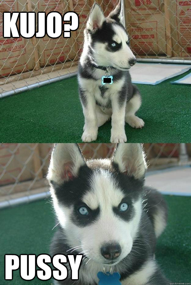 Kujo? Pussy  Insanity puppy