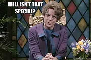  Well isn't that special? -  Well isn't that special?  Misc