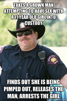 takes a grown man attempting to have sex with a 11 year old girl into custody finds out she is being pimped out, releases the man, arrests the girl  