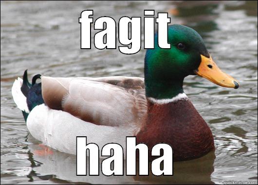 FAGIT HAHA Actual Advice Mallard