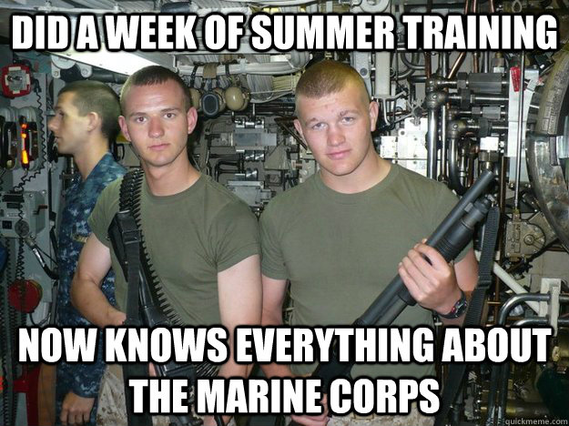 Did a week of summer training Now knows everything about the marine corps  