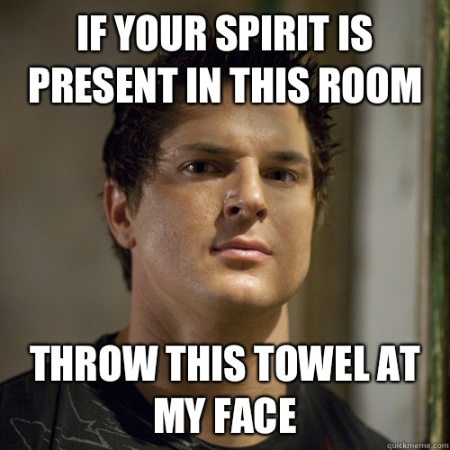 If your spirit is present in this room  throw this towel at my face  Ghost Adventures
