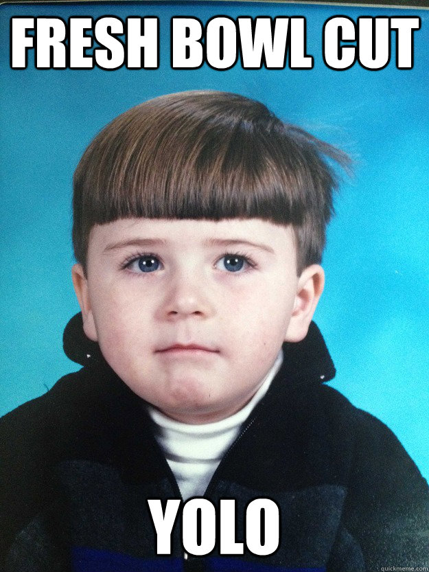 Fresh bowl cut yolo - Fresh bowl cut yolo  Dont Cry Davie