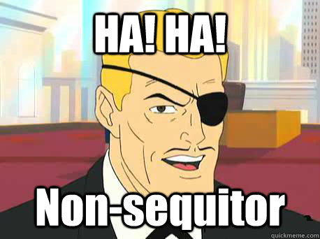 HA! HA! Non-sequitor  