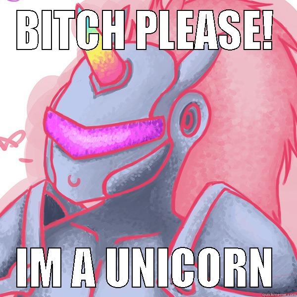 BITCH PLEASE! IM A UNICORN Misc
