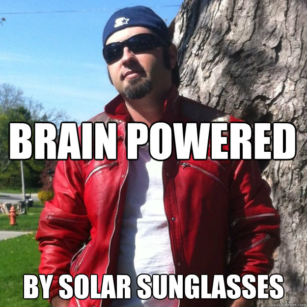Brain Powered By Solar Sunglasses - Brain Powered By Solar Sunglasses  MJ Lives