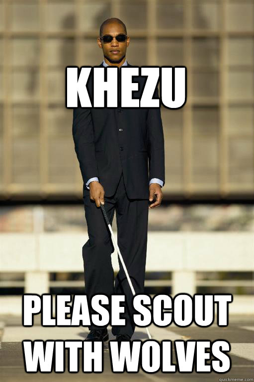 KHEZU PLEASE SCOUT WITH WOLVES  