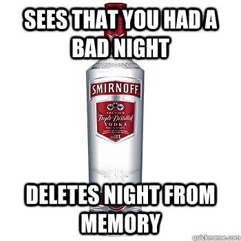 Sees that you had a bad night Deletes night from memory  