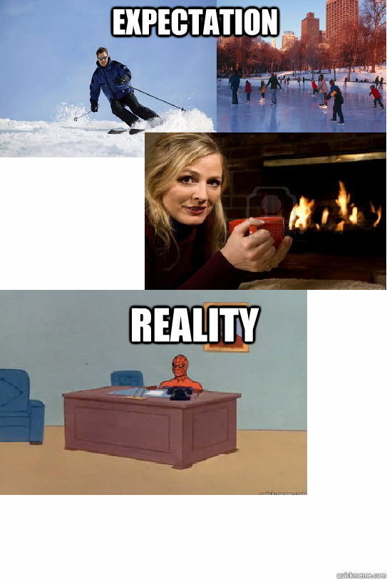 Expectation Reality - Expectation Reality  Winter Break