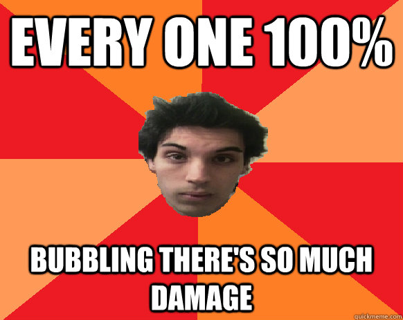 Every one 100% BUBBLING THERE'S SO MUCH DAMAGE  Idiot WoW player