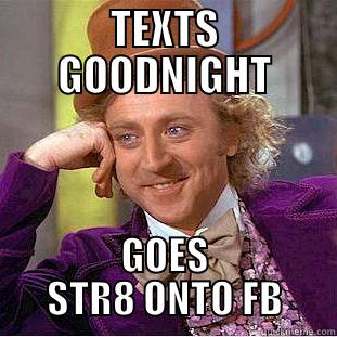 TEXTS GOODNIGHT GOES STR8 ONTO FB Creepy Wonka