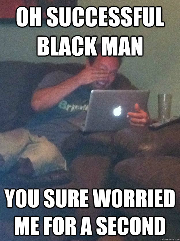 Oh successful black man You sure worried me for a second  Meme-discovering dad walking dead