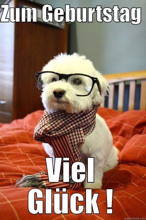 Happy Birthday - ZUM GEBURTSTAG  VIEL GLÜCK ! Hipster Dog