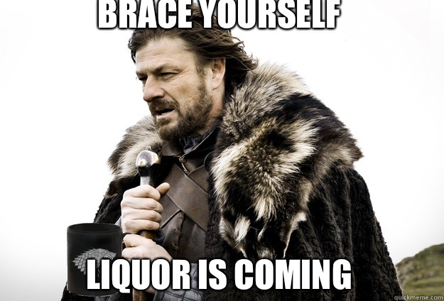 Brace yourself 





Liquor is coming  Tea break Ned Stark