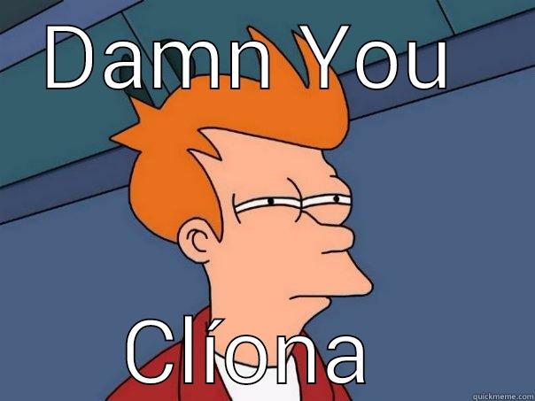 DAMN YOU  CLÍONA  Futurama Fry