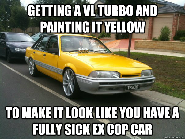 GETTING A VL TURBO AND PAINTING IT YELLOW TO MAKE IT LOOK LIKE YOU HAVE A FULLY SICK EX COP CAR  - GETTING A VL TURBO AND PAINTING IT YELLOW TO MAKE IT LOOK LIKE YOU HAVE A FULLY SICK EX COP CAR   VL COP