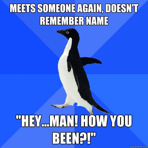 meets someone again, doesn't remember name 