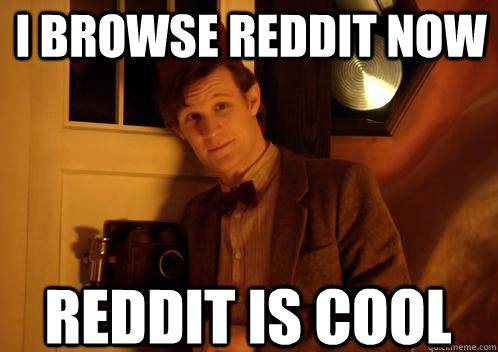 i browse reddit now reddit is cool - i browse reddit now reddit is cool  Misc