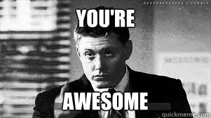 You're Awesome  Supernatural