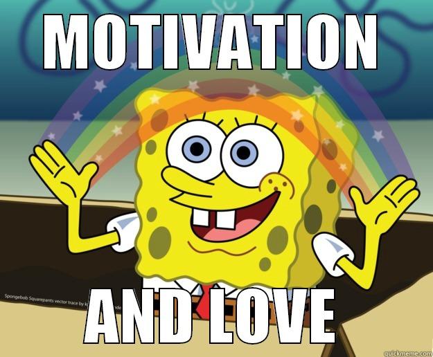 MOTIVATION AND LOVE Nobody Cares