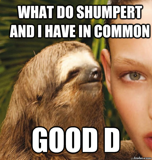 WHAT DO SHUMPERT AND I HAVE IN COMMON good d  rape sloth