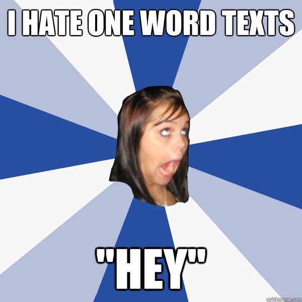 I hate one word texts 