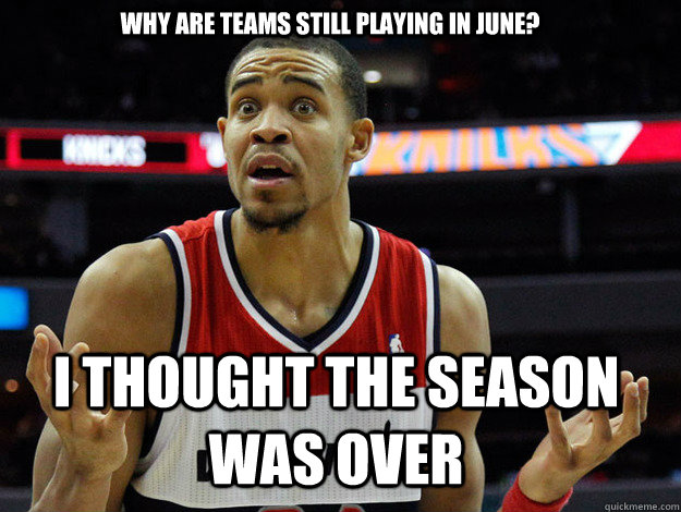 Why are teams still playing in june? i thought the season was over  JaVale McGee