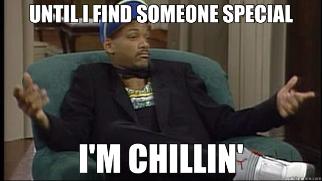 UNTIL I FIND SOMEONE SPECIAL I'M CHILLIN' - UNTIL I FIND SOMEONE SPECIAL I'M CHILLIN'  fresh prince