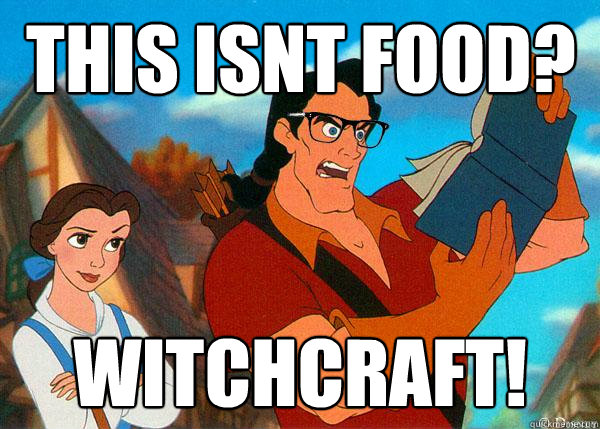 This isnt food? witchcraft!  Hipster Gaston 2
