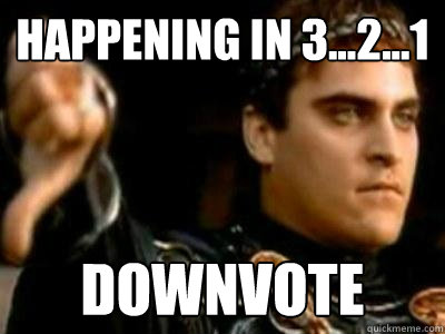 Happening In 3...2...1 DOWNVOTE  Downvoting Roman