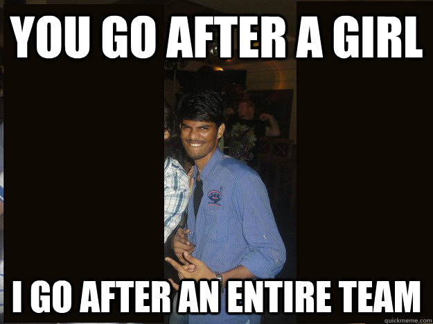 You go after a girl I go after an entire team - You go after a girl I go after an entire team  Hyderabadi