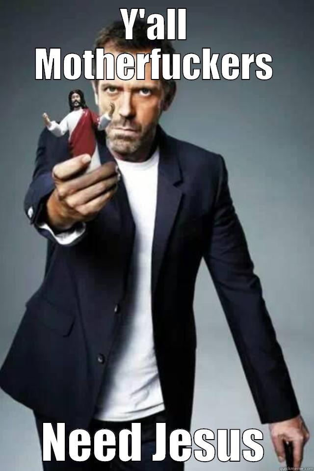 Y'ALL MOTHERFUCKERS NEED JESUS Misc